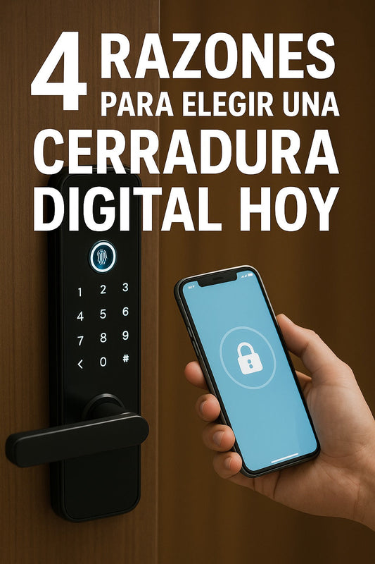 4 Razones para Elegir una Cerradura Digital Hoy
